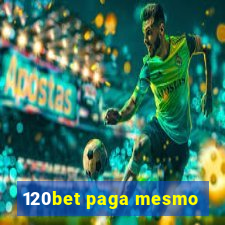 120bet paga mesmo